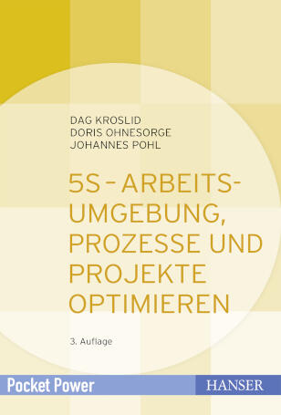 5S - Arbeitsumgebung, Prozesse und Projekte optimieren 5S - Arbeitsumgebung, Prozesse und Projekte optimieren